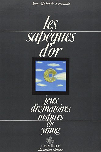 9782901795223: Les Sapques d'or : Jeux divinatoires inspirs du Yijing