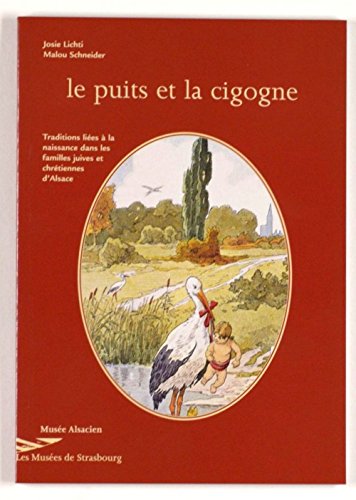 Beispielbild fr Le Puits et la cigogne. Traditions lies  la naissance ds familles juives et chrtiennes zum Verkauf von Ammareal