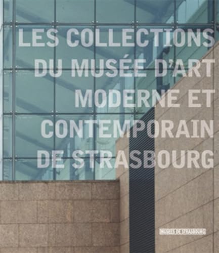 Beispielbild fr Les collections du muse d'art moderne et contemporain de la ville de Strasbourg zum Verkauf von medimops