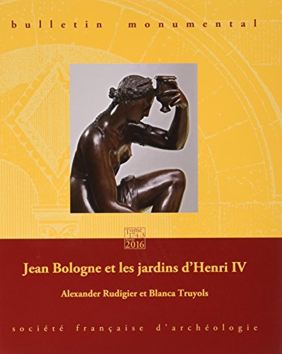 9782901837640: Bulletin Monumental 2016 174-3: JEAN BOLOGNE ET LES JARDINS D'HENRI IV