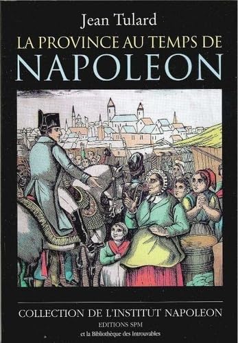 Beispielbild fr La province au temps de Napolon zum Verkauf von Les mots en page