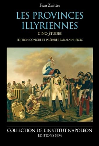 9782901952749: Les provinces illyriennes: Cinq tudes - Institut Napolon N 6