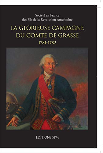 9782901952763: La glorieuse campagne du comte de Grasse 1781-1782