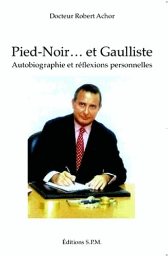 Beispielbild fr Pied-Noir.et Gaulliste [Broch] Achor, Robert zum Verkauf von BIBLIO-NET