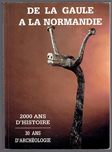 9782902093175: De la Gaule  la Normandie : 2000 ans d'histoire, 30 ans d'archologie