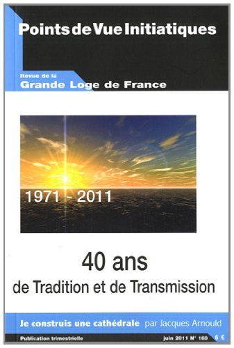 Beispielbild fr Points de Vue Initiatiques, N 160, Juin 2011 : 40 ans de tradition et de transmission (1971-2011) [Broch] zum Verkauf von BIBLIO-NET