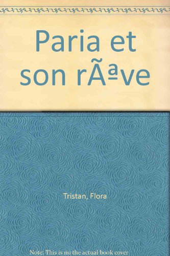 Flora Tristan, la paria et son reÌ‚ve: Correspondance (SocieÌteÌs, espaces, temps) (French Edition) (9782902126149) by Tristan, Flora