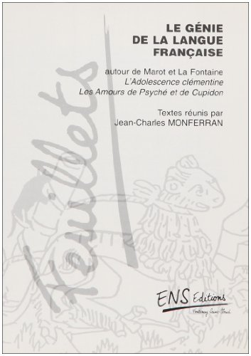 Stock image for Le gnie de la langue franaise: Autour de Marot et La Fontaine, L'adolescence clmentine, Les amours de Psych et de Cupidon for sale by medimops