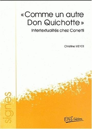 Beispielbild fr Comme un autre Don Quichotte : intertextualits chez Canetti. zum Verkauf von Kloof Booksellers & Scientia Verlag