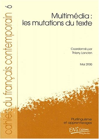 Beispielbild fr Les cahiers du franais contemporain n.6 : multimedia, les mutations du texte zum Verkauf von medimops