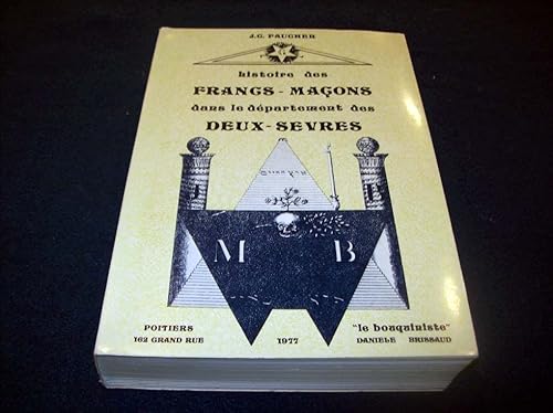 Beispielbild fr Histoire des francs-maons dans le dpartement des Deux-Svres : 1738-1945 zum Verkauf von medimops