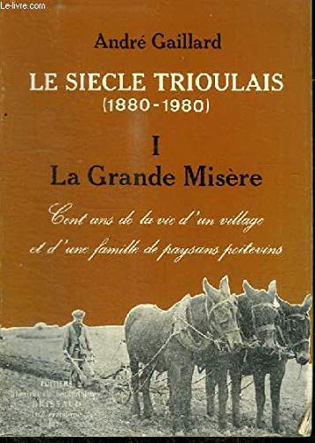 9782902170111: LE SIECLE TRIOULAIS (1880-1980) - TOME 1 : LA GRANDE MISERE