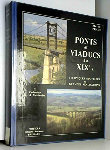 Ponts et Viaducs au XIXe Siecle: Techniques Nouvelles et Grandes Realisations Francaises - Prade, Marcel