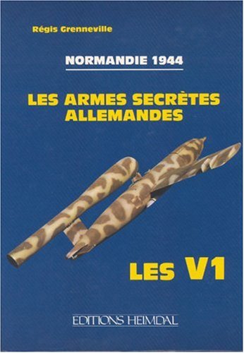 Beispielbild fr Les armes secrtes Allemandes - Les V1 - Normandie 1944 zum Verkauf von Antiquariaat Coriovallum