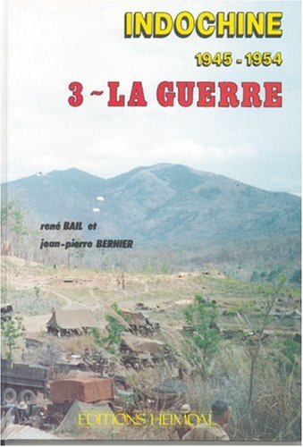 Indochine 3: La Guerre (French Edition) (9782902171545) by Bail, Rene; Bernier, Jean-Pierre
