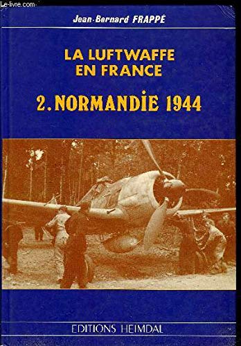 Beispielbild fr La Luftwaffe En France. Vol. 2. Normandie 1944 zum Verkauf von RECYCLIVRE