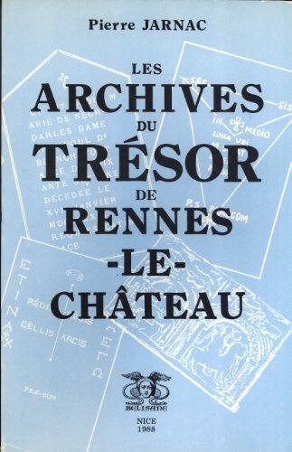 9782902296729: Les Archives du Trsor de Rennes-le-Chteau (French Edition)