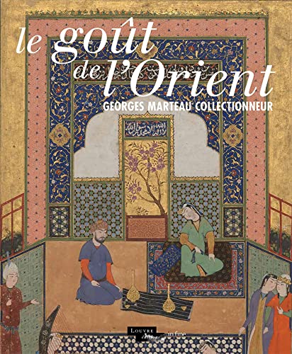 Beispielbild fr Le Got De L'orient : Georges Marteau Collectionneur zum Verkauf von RECYCLIVRE