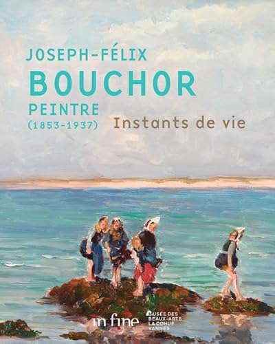 Imagen de archivo de Joseph Flix Bouchor peintre (1853-1937): Instants de vie Avril, Marie-Annie; Berretrot, Franoise; Delouche, Denise; Dumarche, Lionel and Collectif a la venta por Librairie LOVE