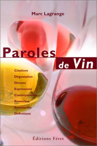 Paroles de vin: AÌ€ la meÌmoire de Pierre Desproges grand magicien des mots et amoureus du vin (French Edition) (9782902416479) by Lagrange, Marc