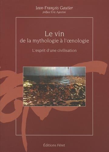 Stock image for Le vin de la mythologie  l'oenologie, l'esprit d'une civilisation for sale by Ammareal