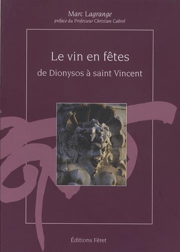 Vin en fÃªtes de Dionysos Ã: saint Vincent (9782902416851) by LAGRANGE Marc