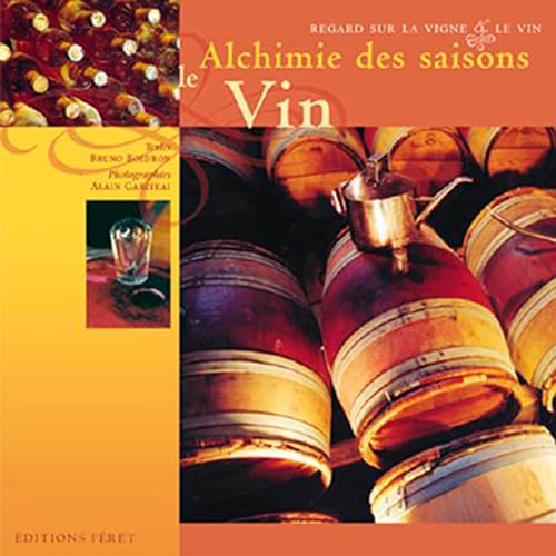 Beispielbild fr Alchimie des saisons : Le Vin zum Verkauf von Ammareal