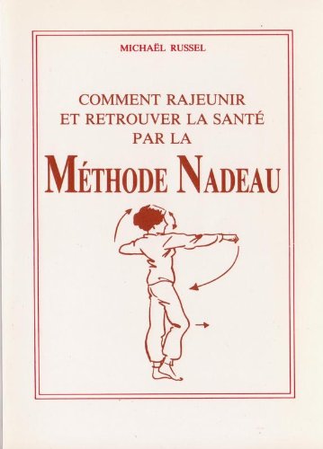 Comment rajeunir et retrouver la santé par la Méthode Nadeau