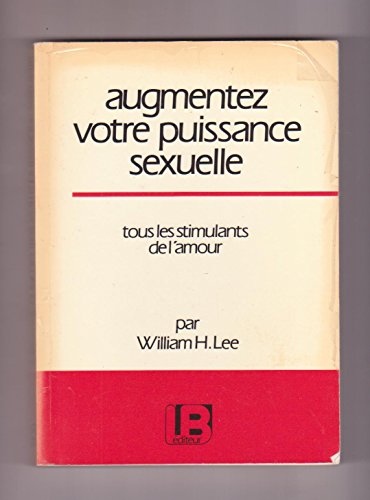 Beispielbild fr Augmentez votre puissance sexuelle : Tous les stimulants de l'amour zum Verkauf von Librairie Th  la page