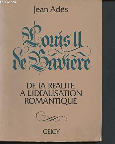 Imagen de archivo de Louis II de Bavire. De la Realite a L'idealisation Romantique (in franzsischer Sprache) a la venta por Hylaila - Online-Antiquariat