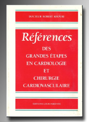 9782902474929: REFERENCES DES GRANDES ETAPES EN CARDIOLOGIE ET CHIRURGIE CARDIOVASCULAIRE (French Edition)