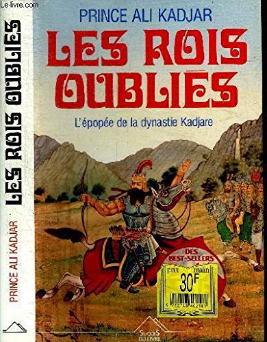 Beispielbild fr Les rois oublis - L'pope de la dynastie Kadjare zum Verkauf von medimops