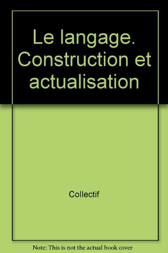 Beispielbild fr Le langage. Construction et actualisation zum Verkauf von Ammareal