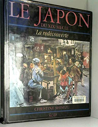 Imagen de archivo de Le Japon du XIXe sicle : La redcouverte a la venta por Ammareal