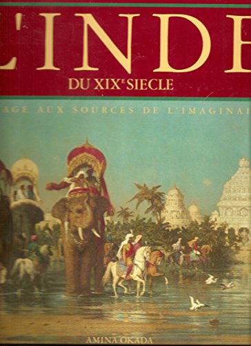 Imagen de archivo de L'Inde du XIXe sicle : Voyage aux sources de l'imaginaire a la venta por Ammareal