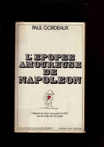 9782902639076: L'Épopée amoureuse de Napoléon (Collection Les Amours célèbres) (French Edition)