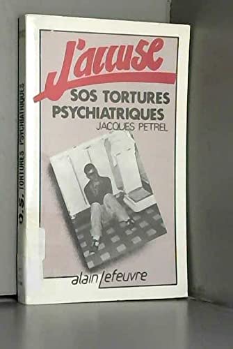 J'ACCUSE SOS TORTURES PSYCHIATRIQUES