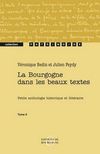 Beispielbild fr La Bourgogne dans les beaux textes : Petite antologie historique et littraire, tome 2 zum Verkauf von medimops