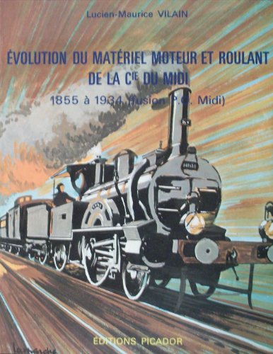 Beispielbild fr L'volution du matriel moteur et roulant de la Compagnie des Chemins de Fer du Midi; des origines (1855)  la fusion avec le P.O. (1934) et a la S.N.C.F. (1938). zum Verkauf von AUSONE