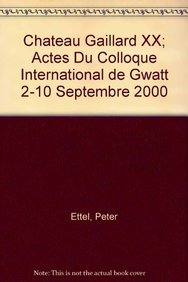 9782902685110: Chateau Gaillard XX; Actes Du Colloque International de Gwatt 2-10 Septembre 2000 (French, English and German Edition)