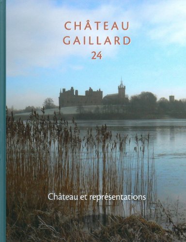 Chateau et representations: Actes du colloque international de Stirling (Ecosse). 2008 (Chateau Gaillard) (English, French and German Edition) - P. Ettel