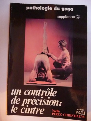 Stock image for Pathologie du yoga - Un controle de precision; Le Cintre. for sale by Books+