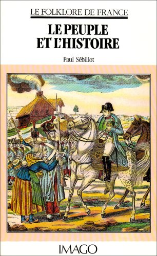 Beispielbild fr Le Folklore de France. Tome 8, Le Peuple et l'Histoire zum Verkauf von Ammareal