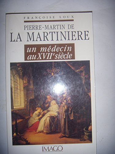 Stock image for Pierre-Martin de la Martinire, un mdecin au XVII sicle for sale by A TOUT LIVRE