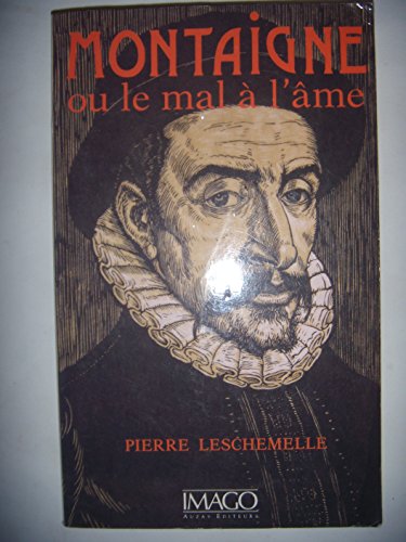 MONTAIGNE OU LE MAL A L'AME (9782902702671) by Leschemelle, Pierre