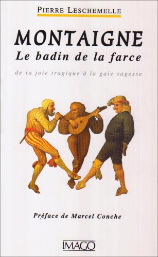 MONTAIGNE LE BADIN DE LA FARCE (9782902702930) by Leschemelle, Pierre