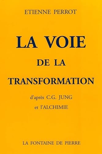 La voie de la transformation d'aprÃ¨s C.G. Jung et l'alchimie (9782902707508) by Perrot, Etienne