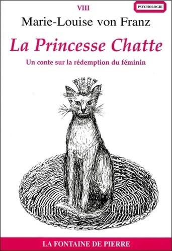 La Princesse Chatte - Un conte sur la rÃ©demption du fÃ©minin (9782902707607) by Von Franz, Marie-Louise