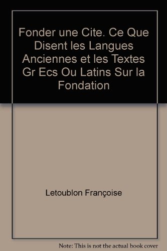 Beispielbild fr Fonder une cit: Ce que disent les langues anciennes et les textes grecs ou latins sur la fondation des cits zum Verkauf von Ammareal