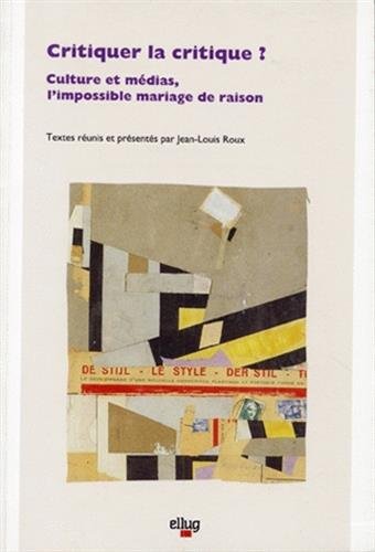 Beispielbild fr Critiquer la critique ? : culture et mdias, l'impossible mariage de raison zum Verkauf von Ammareal